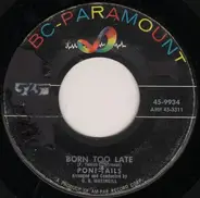 Poni-tails - Born Too Late / Come On Joey Dance With Me