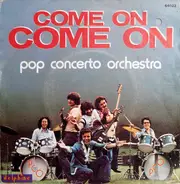 Pop Concerto Orchestra - Come On Come On / Eden Is A Magic World
