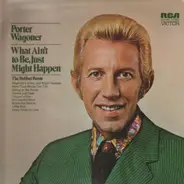 Porter Wagoner - What Ain't to Be, Just Might Happen