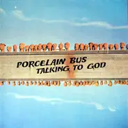 Porcelain Bus - Talking To God