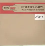 Potatoheads - I Wanna Rock (This Place)