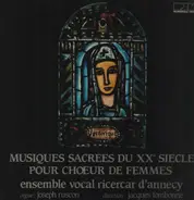 Poulenc / Kodaly / Duruflé / Faure a.o. - Musiques Sacrees Du XX° Siecle Pour Choeur De Femmes