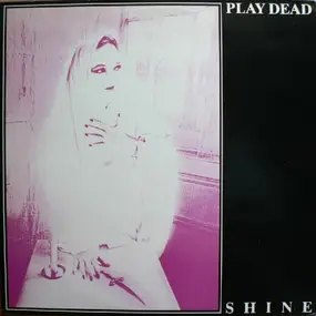 Play Dead - Shine