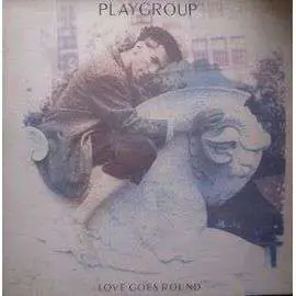Playgroup - Love Goes Round