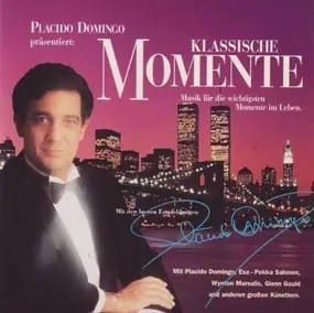 Plácido Domingo - Placido Domingo präsentiert Klassische Momente (Musik Für Die Wichtigsten Momente Im Leben)