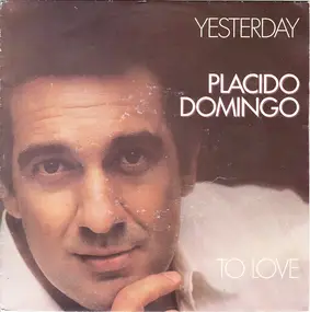 Plácido Domingo - Yesterday / To Love
