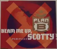 Plan B - Beam Me Up , Scotty Remix