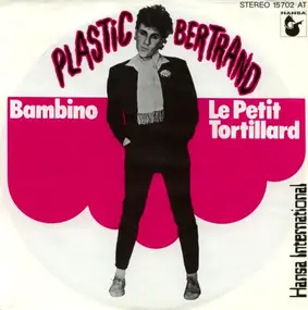 Plastic Bertrand - Bambino / Le Petit Tortillard