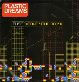 Plastic Dreams - Fuse (Move Your Body)