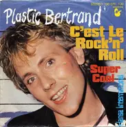 Plastic Bertrand - C'est Le Rock'n'Roll / Super Cool