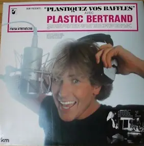 Plastic Bertrand - Plastiquez Vos Baffles