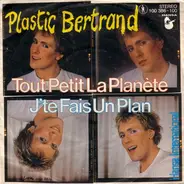 Plastic Bertrand - Tout Petit La Planète / J'te Fais Un Plan