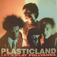 Plasticland - Let's Play Pollyanna