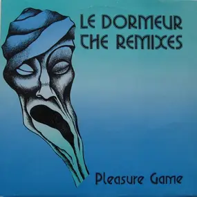 Pleasure Game - Le Dormeur (The Remixes)