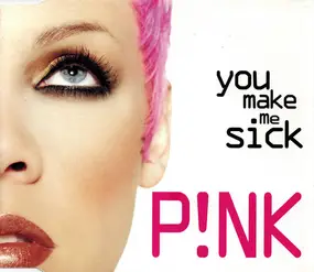 P!nk - You Make Me Sick