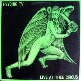 Psychic TV - Live at Thee Circus