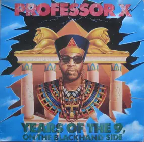 Professor X - Years of the 9, On the Blackhand Side