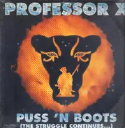 Professor X - Puss 'N Boots (The Struggle Continues)