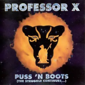 Professor X - Puss N Boots:The Struggle Continues