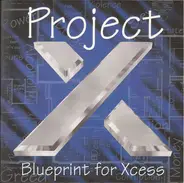 Project X - Blueprint For Xcess