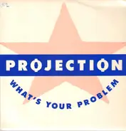 Projection - What's Your Problem
