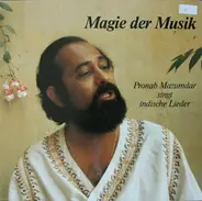 Pronab Mazumdar - Magie Der Musik - Pronab Mazumdar Singt Indische Lieder