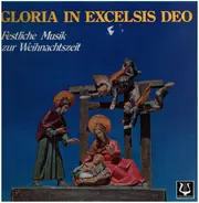 Praetorius / Bach / Crüger / Zipoli a.o. - Gloria In Excelsis Deo - Festliche Musik zur Weihnachtszeit