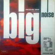 Pressure Drop - Big Noise