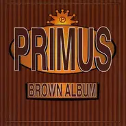 Primus - BROWN ALBUM