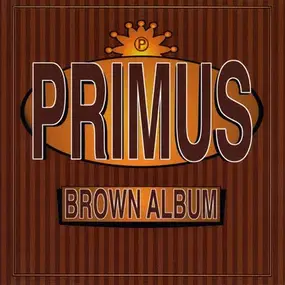 Primus - BROWN ALBUM