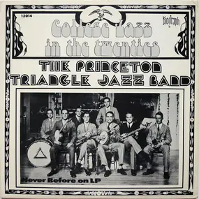 Princeton Triangle Jazz Band - College Jazz In The Twenties: The Princeton Triangle Jazz Band 1923-1929