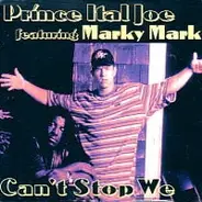 Prince Ital Joe Featuring Marky Mark - Can't Stop We