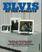 Priscilla Presley / Lisa Marie Presley a.o. - Elvis by the Presleys: Der King, wie ihn keiner kannte. Priscilla, Lisa Marie und andere Presleys e