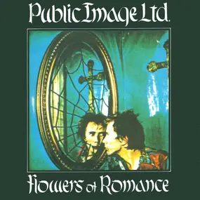 Public Image Ltd. - Flowers Of Romance
