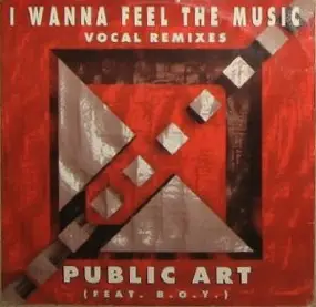 Public Art Feat. B.O.Y. - I Wanna Feel The Music (Vocal Remixes)