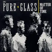 Pure Glass - Matter Of Time