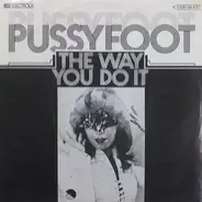 Pussyfoot - The Way That You Do It