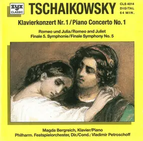Pyotr Ilyich Tchaikovsky - Klavierkonzert Nr. 1 / Romeo Und Julia / Finale 5. Symphonie