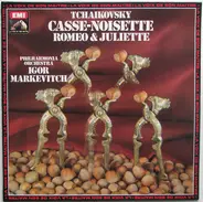 Pyotr Ilyich Tchaikovsky - Philharmonia Orchestra , Igor Markevitch - Casse-Noisette / Romeo & Juliette