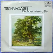 Pyotr Ilyich Tchaikovsky , Алексей Черкасов - Die Jahreszeiten  Op, 37a