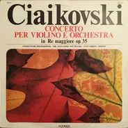 Tchaikovsky - Concerto Per Violine E Orchestra In Re Maggiore Op. 35