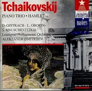Pyotr Ilyich Tchaikovsky / David Oistrach , Lev Oborin , Sviatoslav Knushevitsky , Alexander Dmitri - Piano Trio / Hamlet