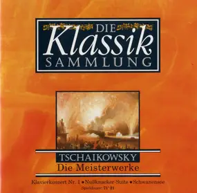 Pyotr Ilyich Tchaikovsky - Die Meisterwerke