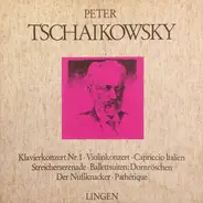 Pyotr Ilyich Tchaikovsky - Klavierkonzert Nr. 1 / Violinkonzert / Capriccio Italien / Streicherserenade / Ballettsuiten: Dornr