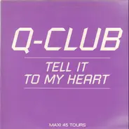 Q-Club - Tell It To My Heart