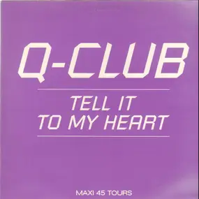 Q-Club - Tell It To My Heart