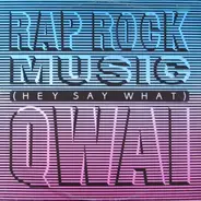 Qwai - Rap Rock Music (Hey Say What)