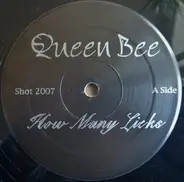 Queen Bee - How Many Licks / Bitch Part 2