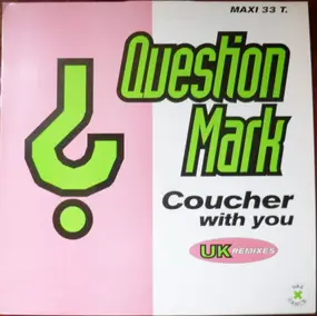 Question Mark - Coucher With You (UK Remixes)