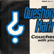 Question Mark - Coucher With You